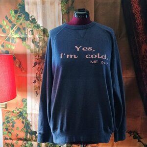 VGUC: Yes I'm Cold Me 24:7 Sze. XL Navy Blue Crewneck Sweatshirt